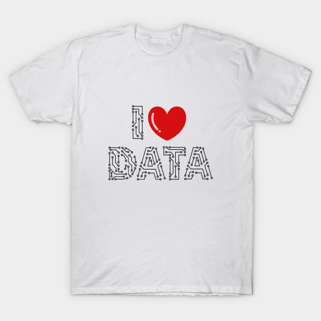 I Love data T-Shirt by RioDesign2020